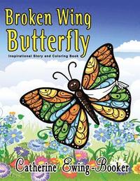 bokomslag Broken Wing Butterfly: Inspirational Story and Coloring Book