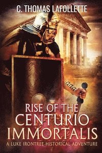bokomslag Rise of the Centurio Immortalis