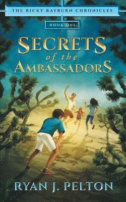 Secrets of the Ambassadors: Action Adventure Middle Grade Novel (7-12) 1