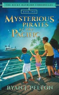 bokomslag Mysterious Pirates of the Pacific: Action Adventure Middle Grade Novel (7-12)