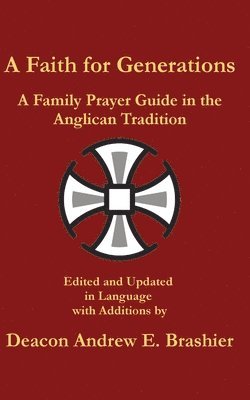 Andrew England Brashier - A Faith for Generations: A Family Prayer Guide in the Anglican Tradition, Häftad
