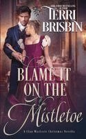 Terri Brisbin - Blame It On The Mistletoe, Häftad. Tillgänglighet: Lägg i varukorg
