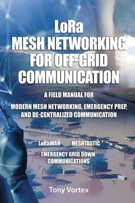 Tony Vortex - LoRa Mesh Networking for Off-Grid Communication, Häftad