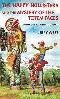 Jerry West - Happy Hollisters and the Mystery of the Totem Faces, Inbunden