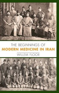 bokomslag The Beginnings of Modern Medicine in Iran