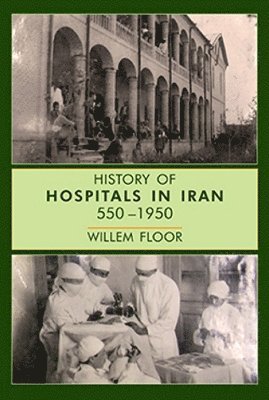 bokomslag History of Hospitals in Iran, 5501950