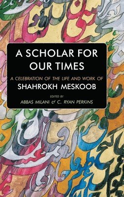 Abbas Milani, C Ryan Perkins, Ryan C. Perkins, C. Perkins, Ryan, Ryan C Perkins - Scholar for our Times, Inbunden