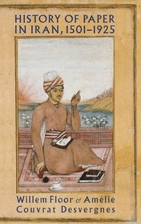 bokomslag History of Paper in Iran, 15011925