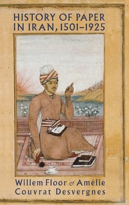 bokomslag History of Paper in Iran, 15011925