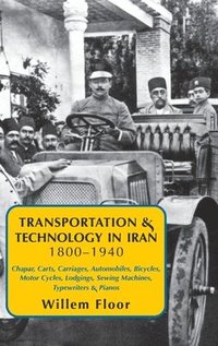 bokomslag Transportation & Technology in Iran, 1800-1940