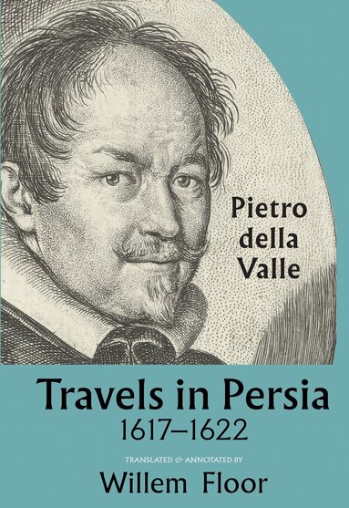 Pietro della Valle - Travels In Persia, 1617-1622, Inbunden