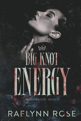 Raelynn Rose - Big Knot Energy, Häftad