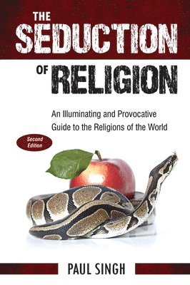 bokomslag The Seduction of Religion: An Illuminating and Provocative Guide to the Religions of the World
