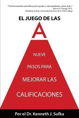 El Juego De Las A: Nueve Pasos Para Mejorar Las Calificaciones