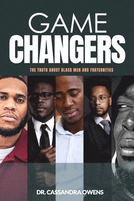 Game Changers: The Truth About Black Men and Fraternities 1