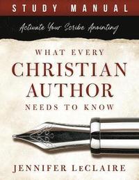 bokomslag What Every Christian Writer Needs to Know