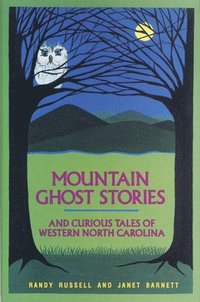 bokomslag Mountain Ghost Stories and Curious Tales of Western North Carolina