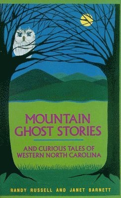 Mountain Ghost Stories and Curious Tales of Western North Carolina 1