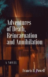 bokomslag Adventures of Death, Reincarnation and Annihilation