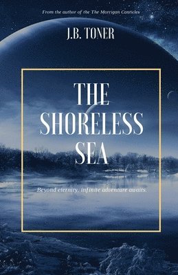 J B Toner, J. B. Toner, J.B. Toner - Shoreless Sea, Häftad