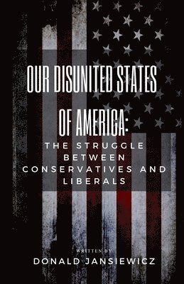 Donald Jansiewicz - Our Disunited States of America, Häftad
