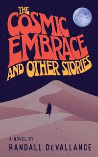 bokomslag The Cosmic Embrace and Other Stories