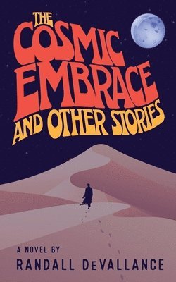 Randall Devallance - Cosmic Embrace and Other Stories, Häftad