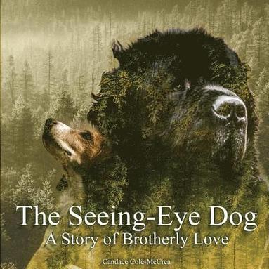 bokomslag The Seeing-Eye Dog: A Story of Brotherly Love