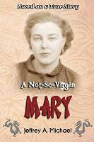 bokomslag A Not So Virgin Mary: Based on a true story