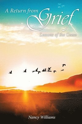 A Return from Grief: Lessons of the geese 1