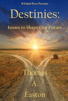 Thomas A. Easton - Destinies: Issues to Shape our Future, Häftad