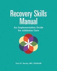 bokomslag Recovery Skills Manual: An Implementation Guide for Addiction Care
