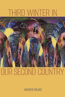 Andres Rojas - Third Winter in Our Second Country, Häftad