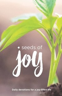 bokomslag Seeds of Joy: Daily Devotions for a Joy-Filled Life