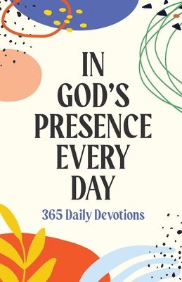 In God's Presence Every Day: 365 Daily Devotions 1