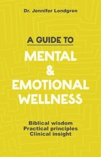 bokomslag A Guide to Mental and Emotional Wellness