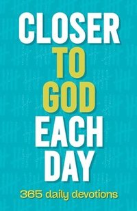 bokomslag Closer to God Each Day: 365 Daily Devotions