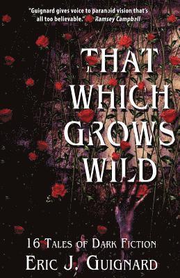 Eric J Guignard - That Which Grows Wild, Häftad