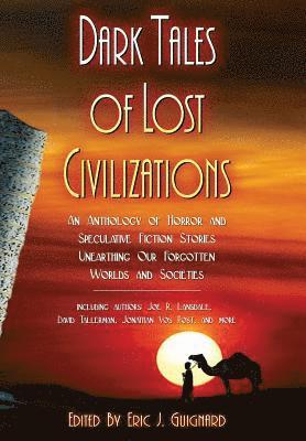 Joe R Lansdale, David Tallerman, Eric J Guignard - Dark Tales of Lost Civilizations, Inbunden