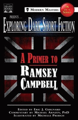 Ramsey Campbell, Michael Arnzen, Eric J Guignard - Exploring Dark Short Fiction #6, Häftad