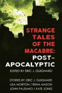 bokomslag Strange Tales of the Macabre: Post-Apocalyptic