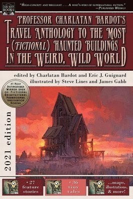 Eric J Guignard, Eric J. Guignard, J. Guignard, Eric - Professor Charlatan Bardot's Travel Anthology to the Most (Fictional) Haunted Buildings in the Weird, Wild World, Häftad