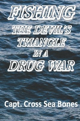 Fishing the Devil's Triangle in a Drug War 1
