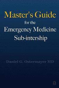 bokomslag Master's Guide for the Emergency Medicine Sub-Internship
