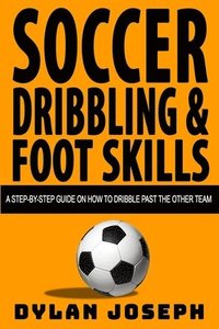 bokomslag Soccer Dribbling & Foot Skills