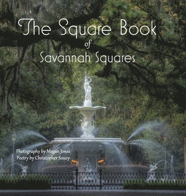 Christopher Soucy - Square Book of Savannah Squares, Inbunden