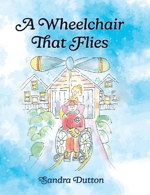 Sandra Dutton - Wheelchair That Flies, Inbunden