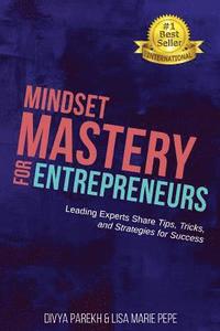 bokomslag Mindset Mastery for Entrepreneurs: Leading Experts Share Tips, Tricks, and Strategies for Success