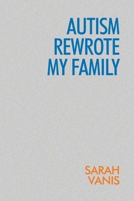 Autism Rewrote My Family 1