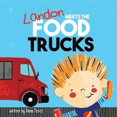 Landon Meets the Food Trucks 1